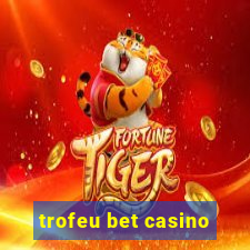 trofeu bet casino